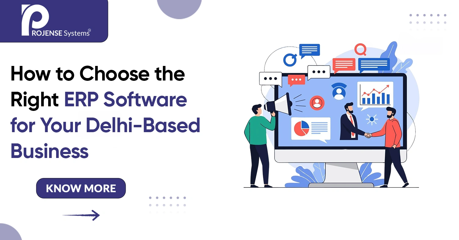 How to Choose the Right ERP Software for Your Delhi-Based Business How to Choose the Right ERP Software for Your Delhi-Based Business