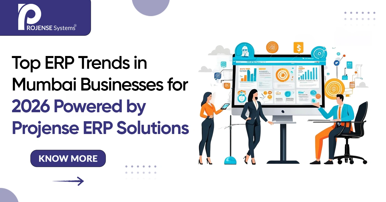 Top ERP Trends in Mumbai Businesses for 2026 Powered by Projense ERP Solutions