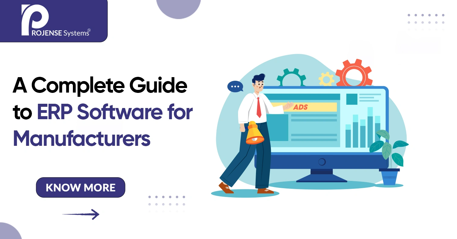 A Complete Guide to ERP Software for Manufacturers A Complete Guide to ERP Software for Manufacturers