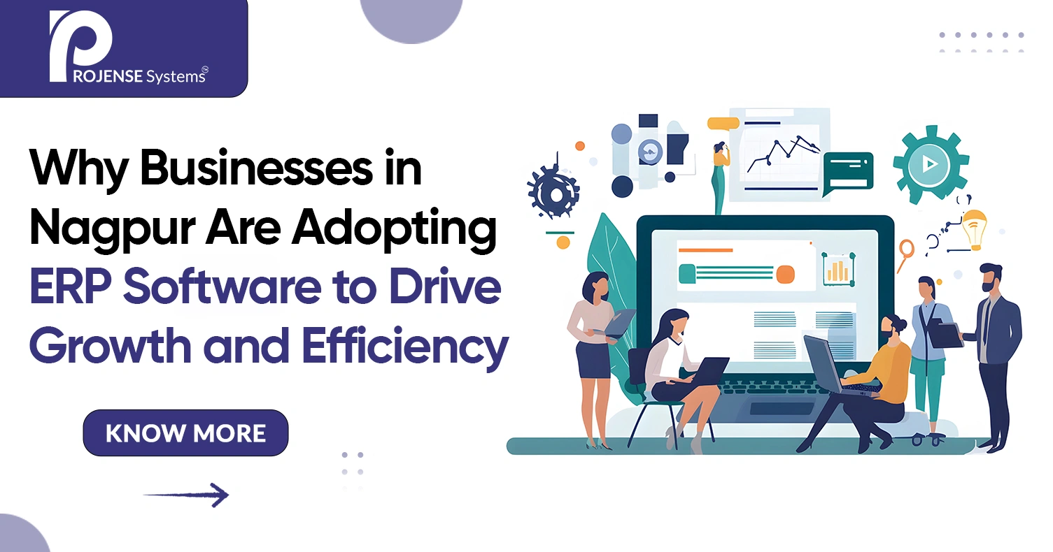 Why Businesses in Nagpur Are Adopting ERP Software to Drive Growth and Efficiency